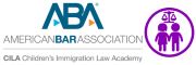 American Bar Association Children's Immigration Law Academy